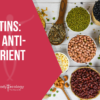 Lectins: The Anti-Nutrient