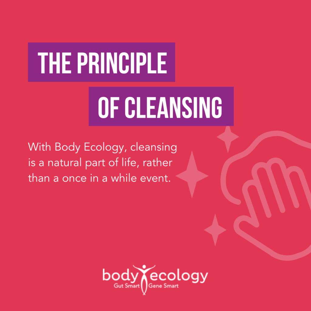 body ecology principle of cleansing